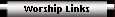Worship Links